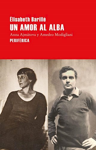 Papel UN AMOR AL ALBA ANNA AJMATOVA Y AMEDEO MODIGLIANI