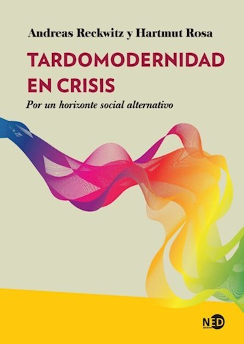 Papel TARDOMODERNIDAD EN CRISIS POR UN HORIZONTE SOCIAL ALTERNATIVO (COLECCION HUELLAS Y SEÑALES)