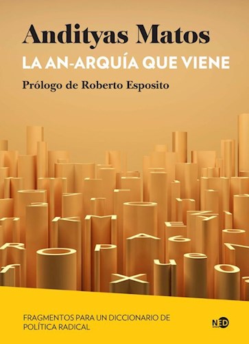 Papel ANARQUIA QUE VIENE FRAGMENTOS PARA UN DICCIONARIO DE POLITICA RADICAL (COLECCION HUELLAS Y SEÑALES)