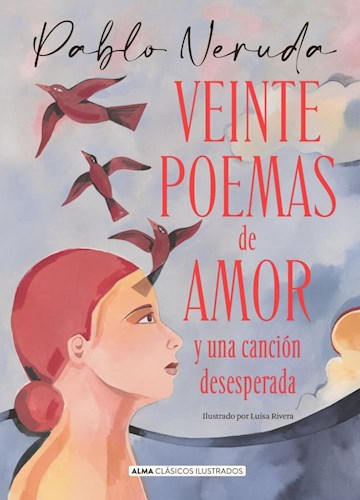Papel VEINTE POEMAS DE AMOR Y UNA CANCION DESEPERADA (COLECCION CLASICOS ILUSTRADO) (CARTONE)