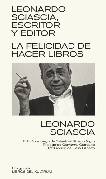 Papel LEONARDO SCIASCIA, ESCRITOR Y EDITOR. LA FELICIDAD DE HACER LIBROS