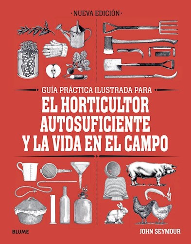Papel GUIA PRACTICA ILUSTRADA PARA EL HORTICULTOR AUTOSUFICIENTE Y LA VIDA EN EL CAMPO (CARTONE)