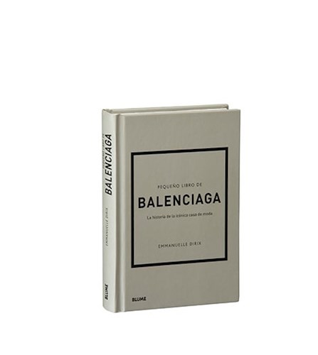 Papel PEQUEÑO LIBRO DE BALENCIAGA LA HISTORIA DE LA ICONICA CASA DE MODA (CARTONE)