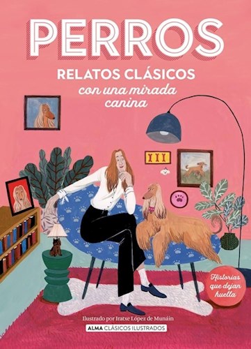 Papel PERROS RELATOS CLASICOS CON UNA MIRADA CANINA (COLECCION CLASICOS ILUSTRADOS) (CARTONE)