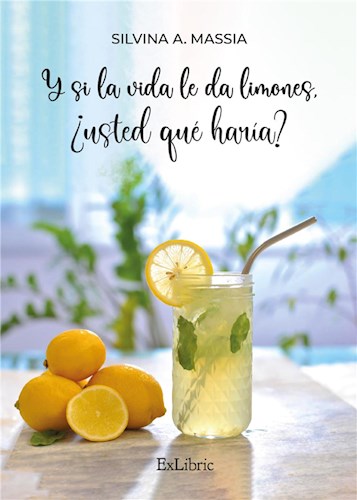  Y Si La Vida Le Da Limones  ¿Usted Qué Haría