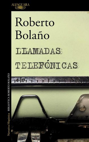 Papel LLAMADAS TELEFONICAS (COLECCION NARRATIVA HISPANICA) (BIBLIOTECA ROBERTO BOLAÑO) (RUSTICA)