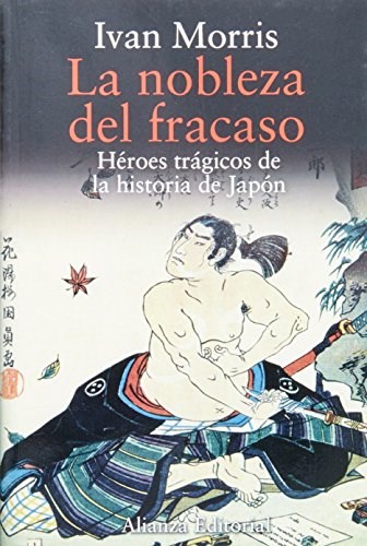Papel NOBLEZA DEL FRACASO HEROES TRAGICOS DE LA HISTORIA DE JAPON (LIBROS SINGULARES LS)