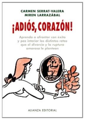 Papel ADIOS CORAZON APRENDA A AFRONTAR CON EXITO Y PAZ INTERIOR LOS DISTINTOS RETOS QUE EL DIVOR