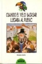 Papel CUANDO EL VIEJO BALTASAR LLEGABA AL PUEBLO (COLECCION TUCAN VERDE) (RUSTICA)