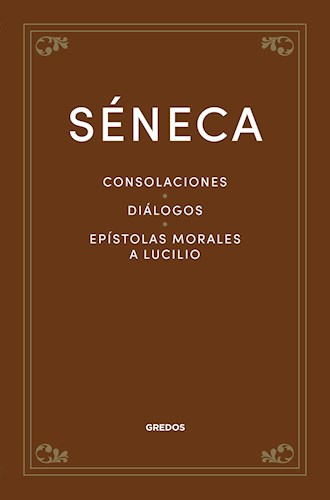 Papel CONSOLACIONES - DIALOGOS - EPISTOLAS MORALES A LUCILO (CARTONE)