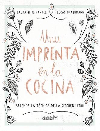 Papel UNA IMPRENTA EN LA COCINA APRENDE LA TECNICA DE LA KITCHEN LITHO