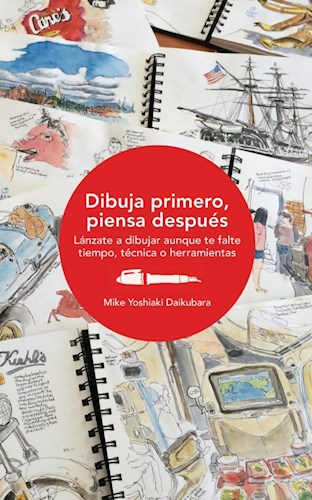 Papel DIBUJA PRIMERO PIENSA DESPUES LANZATE A DIBUJAR AUNQUE TE FALTE TIEMPO TECNICA O HERRAMIENTAS
