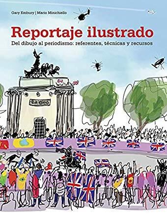 Papel REPORTAJE ILUSTRADO DEL DIBUJO AL PERIODISMO REFERENTES TECNICAS Y RECURSOS (ILUSTRADO)