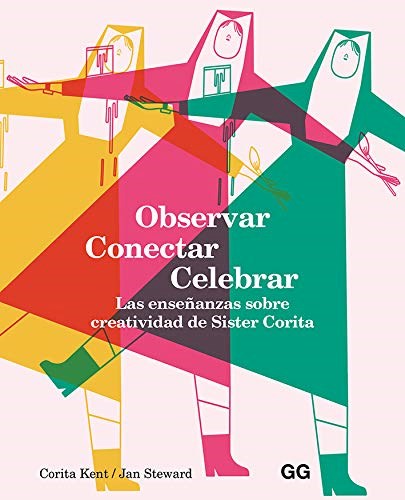 Papel OBSERVAR CONECTAR CELEBRAR LAS ENSEÑANZAS SOBRE CREATIVIDAD DE SISTER CORITA