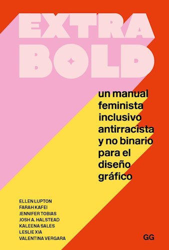Papel EXTRA BOLD UN MANUAL FEMINISTA INCLUSIVO ANTIRRACISTA Y NO BINARIO PARA EL DISEÑO GRAFICO