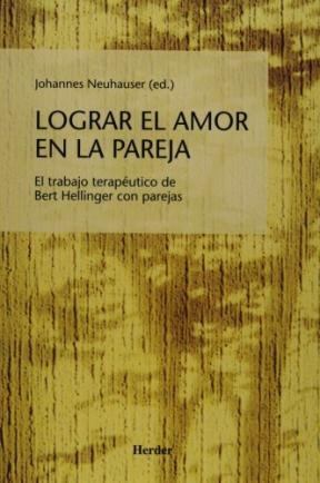 Papel LOGRAR EL AMOR EN LA PAREJA EL TRABAJO TERAPEUTICO DE BERT HELLINGER CON PAREJAS (RUSTICA)
