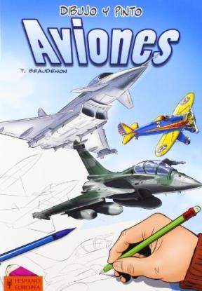 Aviones Dibujo Y Pinto por BEAUDENON THIERRY - 9788425520693 - Cúspide Libros Aviones Dibujo Y Pinto por BEAUDENON THIERRY - 9788425520693 - Cúspide Libros