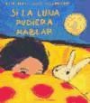 Papel SI LA LUNA PUDIERA HABLAR (CARTONE)