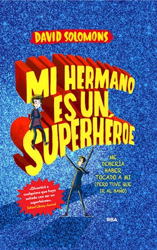 Papel MI HERMANO ES UN SUPERHEROE ME DEBERIA HABER TOCADO A MI (PERO TUVE QUE IR AL BAÑO) (CARTONE)