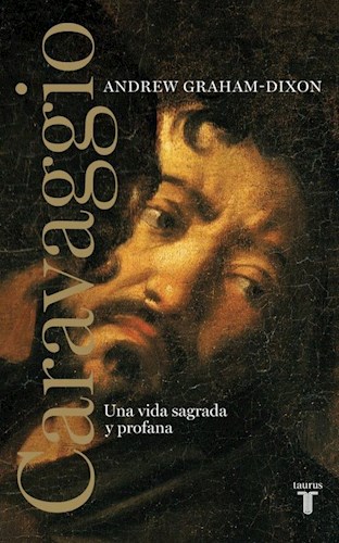Papel CARAVAGGIO UNA VIDA SAGRADA Y PROFANA (COLECCION HISTORIA) (CARTONE)