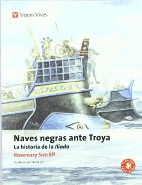 Papel NAVES NEGRAS ANTE TROYA LA HISTORIA DE LA ILIADA (COLECCION CLASICOS ADAPTADOS 1)