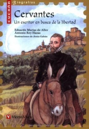 Papel CERVANTES UN ESCRITOR EN BUSCA DE LA LIBERTAD (COLECCION CUCAÑA BIOGRAFIAS)