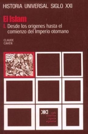 Papel ISLAM I DESDE LOS ORIGENES HASTA EL COMIENZO DEL IMPERIO OTOMANO (HISTORIA UNIVERSAL SIGLO XXI T.14)