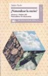 Papel NATURALIZAR LA RAZON ALCANCE Y LIMITES DEL NATURALISMO EVOLUCIONISTA (COLECCION FILOSOFIA)