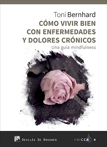 Papel COMO VIVIR BIEN CON ENFERMEDADES Y DOLORES CRONICOS UNA GUIA MINDFULNESS