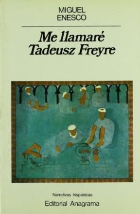 Papel ME LLAMARE TADEUS FREYRE (COLECCION NARRATIVAS HISPANICAS 16)