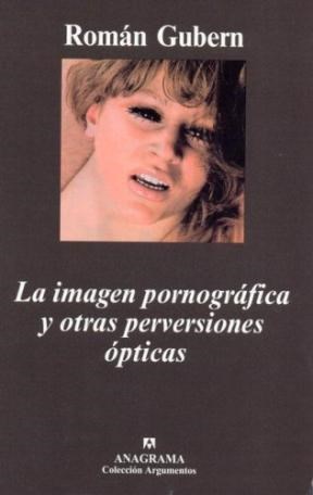 Papel IMAGEN PORNOGRAFICA Y OTRAS PERVERSIONES OPTICAS (COLECCION ARGUMENTOS 335)