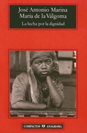 Papel La Lucha Por La Dignidad: Teoria De La Felicidad Politica (Compactos Anagrama) (Spanish Edition)