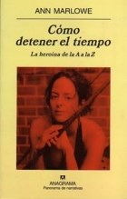 Papel COMO DETENER EL TIEMPO / LA HEROINA DE LA A A LA Z (PANORAMA DE NARRATIVAS 517)