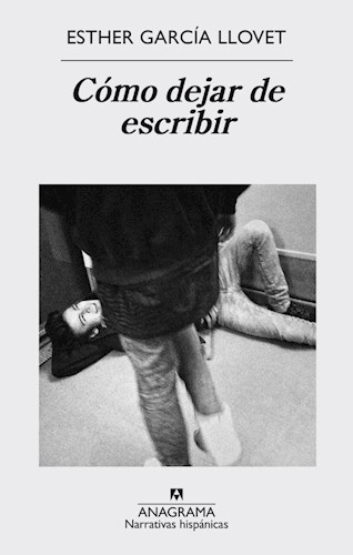 Papel COMO DEJAR DE ESCRIBIR (COLECCION NARRATIVAS HISPANICAS 578)
