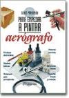 Papel AEROGRAFO (GUIAS PARRAMON PARA EMPEZAR A PINTAR) (CARTONE)