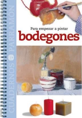 Papel BODEGONES PARA EMPEZAR A PINTAR (CUADERNOS PARRAGON)