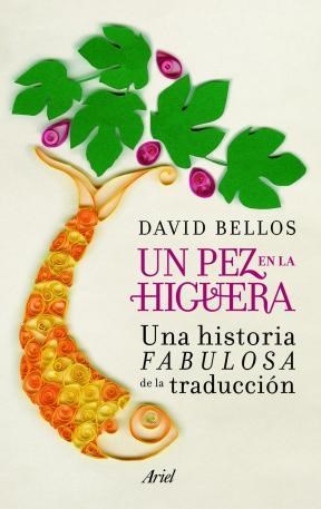 Papel UN PEZ EN LA HIGUERA UNA HISTORIA FABULOSA DE LA TRADUCCION