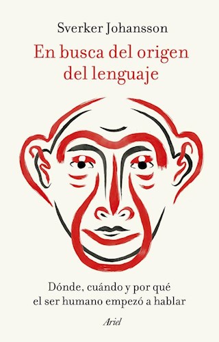 Papel EN BUSCA DEL ORIGEN DEL LENGUAJE DONDE CUANDO Y POR QUE EL SER HUMANO EMPEZO A HABLAR
