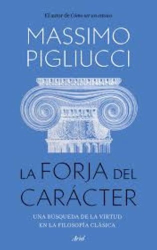 Papel FORJA DEL CARACTER UNA BUSQUEDA DE LA VIRTUD EN LA FILOSOFIA CLASICA (RUSTICO)