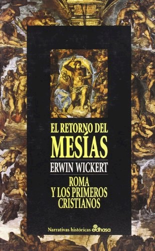 Papel RETORNO DEL MESIAS ROMA Y LOS PRIMEROS CRISTIANOS (COLECCION NARRATIVAS HISTORICAS) (CARTONE)