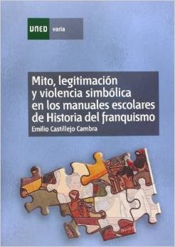 Papel Mito, legitimación y violencia simbólica en los manuales escolares de historia del franquismo (1936-1975)