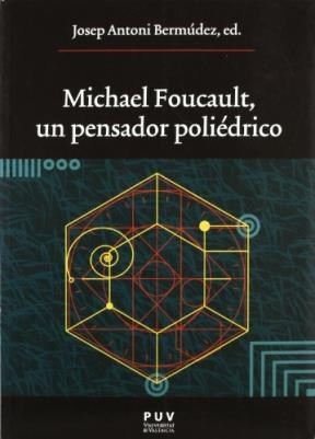 Papel Michael Foucault, Un Pensador Poliédrico