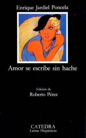 Papel AMOR SE ESCRIBE SIN HACHE (LETRAS HISPANICAS 319)