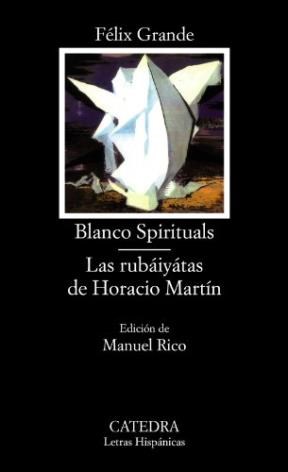 Papel BLANCO SPIRITUALS / LAS RUBAIYATAS DE HORACIO MARTIN (LETRAS HISPANICAS 446)(RUSTICA)