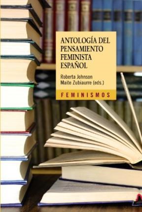 Papel ANTOLOGIA DEL PENSAMIENTO FEMINISTA ESPAÑOL (COLECCION FEMINISMOS) (CARTONE)