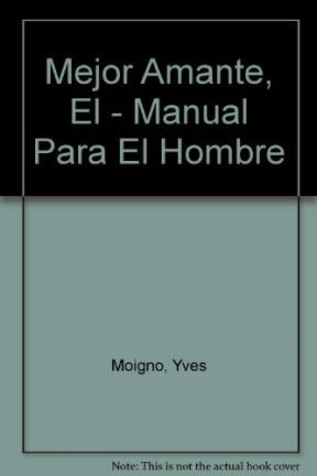 Papel MEJOR AMANTE MANUAL PARA EL HOMBRE QUE DESEA GOZAR DEL SEXO SIN OBSESIONARSE POR LA GIMMASIA (VIB)