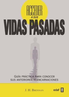 Papel ACCEDER A SUS VIDAS PASADAS GUIA PRACTICA PARA CONOCER SUS ANTERIORES REENCARNACIONES