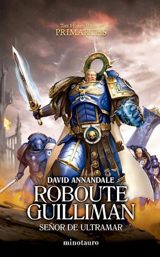 Papel ROBOUTE GUILLIMAN SEÑOR DE ULTRAMAR (COLECCION THE HORUS HERESY PRIMARCHS 1)