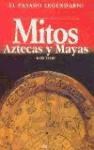 Papel MITOS AZTECAS Y MAYAS EL PASADO LEGENDARIO