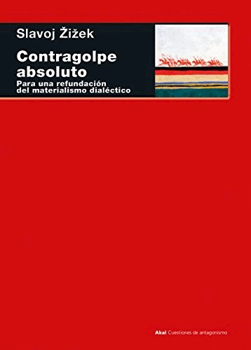Papel CONTRAGOLPE ABSOLUTO PARA UNA REFUNDACION DEL MATERIALISMO DIALECTICO (CUESTIONES DE ANTAGONISMO)